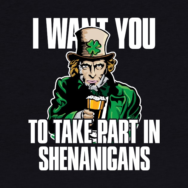 'I Want You Take Part In Shenanigans' St. Patrick by ourwackyhome